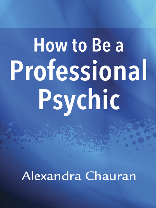 Title details for How to Be a Professional Psychic by Alexandra Chauran - Available